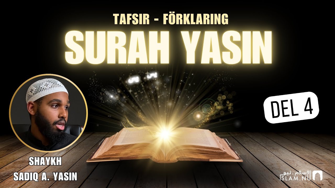Tafsir: Surah Yasin | del 4 |  Sh. Sadiq A. Yasin