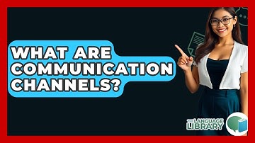 What Are Communication Channels? - The Language Library