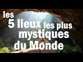 Les 5 lieux les plus mystiques du monde