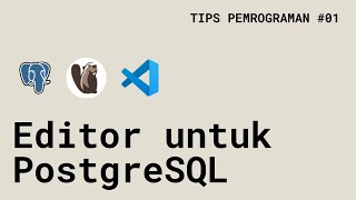 Tips Pemrograman #01 - Editor untuk PostgreSQL