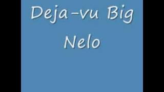 deja vu Big Nelo