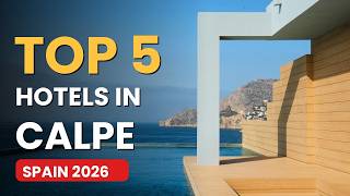 Top 5 Hotels in Calpe, Spain (2026) | Best Places to Stay in Calpe, Costa Blanca