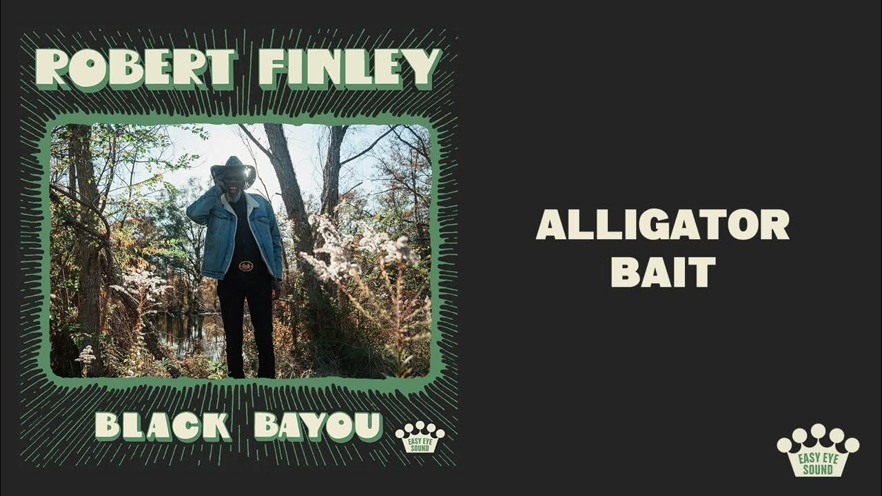 Robert Finley - Alligator Bait [Official Audio] 