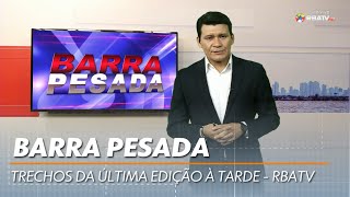 Trechos do último "Barra Pesada" na faixa da tarde (08/05/2021)