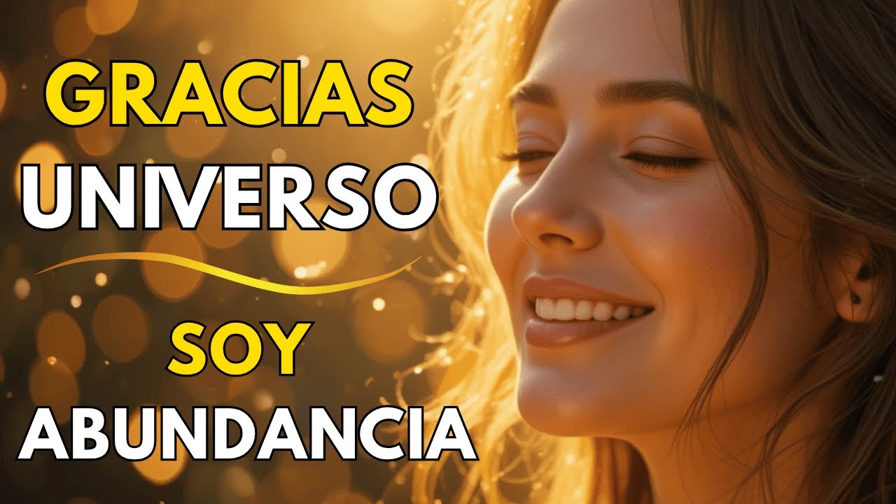 🌸 GRACIAS UNIVERSO Mantra de GRATITUD y ABUNDANCIA para Atraer Milagros ...