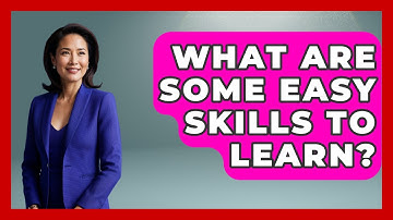 What Are Some Easy Skills To Learn? - The Personal Growth Path