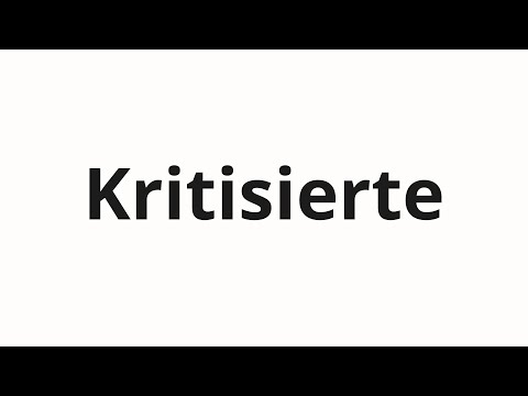 How to pronounce Kritisierte