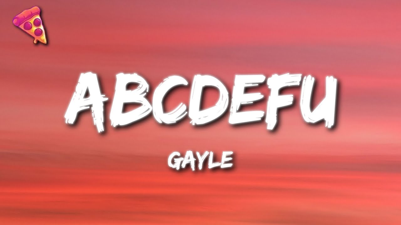 GAYLE   abcdefu F you And your mom and your sister and your job TikTok Song