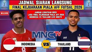 🔴 FINAL HARI INI! Jadwal Piala AFF Futsal 2026 | Indonesia vs Thailand & Klasemen Terbaru LIVE MNCTV