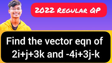 6) Find the vector equation of line joining the points 2i+j+3k and -4i+3j-k in telugu