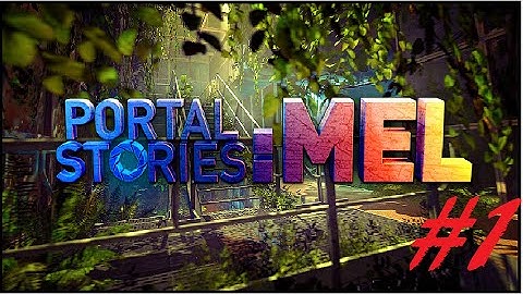 THE STAIRS ARE A LIE | Portal Stories: Mel - Part 1
