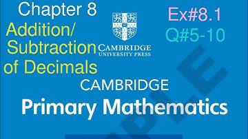 Ex#8.1 Q#5-10| Chapter 8 Decimals addition/subtraction & comparison| Cambridge primary Mathematics 6