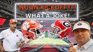 Clemson Tigers versus Georgia Kickoff is NOON? This is a joke