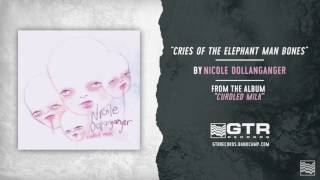 Nicole Dollanganger - Cries Of The Elephant Man Bones (GTR Records)