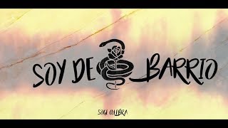 Soge Culebra - Soy de barrio (Lyric Video)