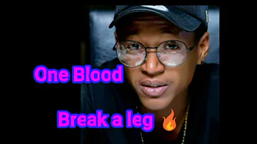 One Blood - Break a leg 🔥2019🔥(song)