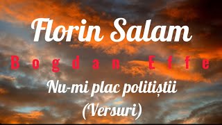 Florin Salam &Bogdan Effe - Nu-mi plac politiștii (Versuri)