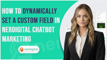How to Dynamically Set a Custom Field in nerDigital Chatbot Marketing