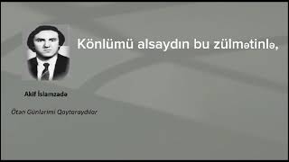 Akif İslamzadə - Ötən günlərimi qaytaraydılar (lyrics) Resimi