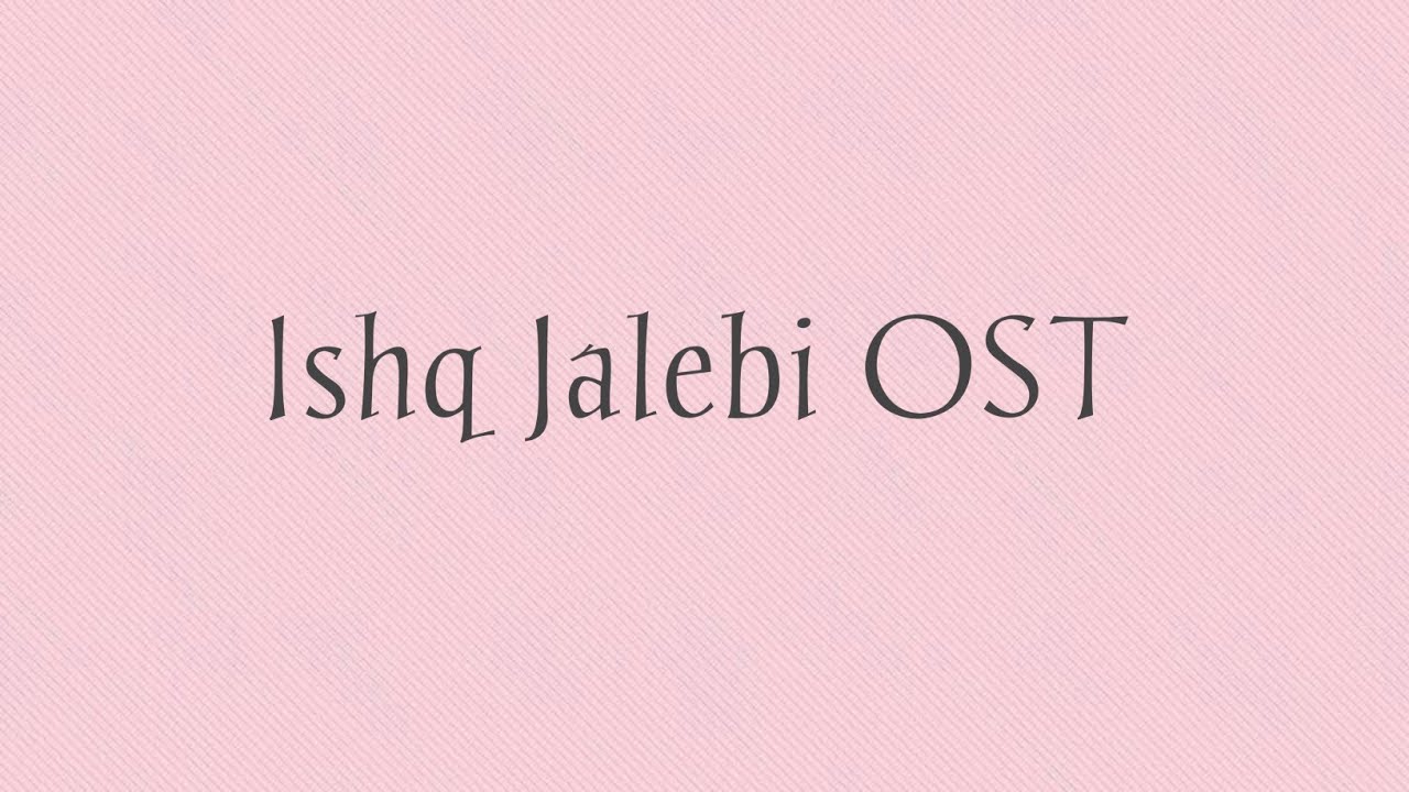 Ishq Jalebi OST Lyrics Video