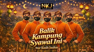Balik Kampung Syawal Ini – Lagu Raya Aidilfitri 2026 | Nur Kasih Jauhar (NKJ)