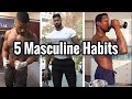 5 masculine habits that build masculine energy