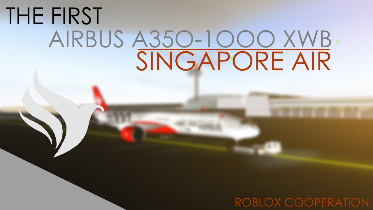 Roblox First A350 1000 Xwb Of Singapore Air Youtube - roblox singapore airlines