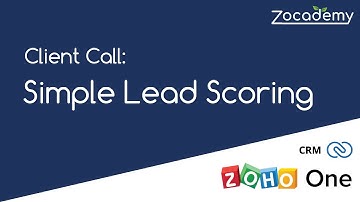 Client Call: Setting Up Simple Lead Scoring with Zoho Forms and Zoho CRM