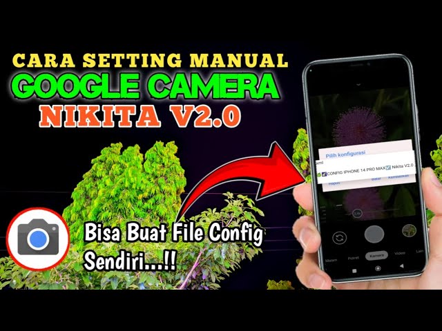 Tutorial Cara Setting Manual Gcam Nikita V2.0 Dan Cara Buat CONFIG Sendiri..! #gcamnikita class=