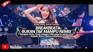 BREAKBEAT BUKAN TAK MAMPU DJ SUNGGUH DIRIKU TIADA MENGERTI REMIX