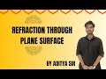 Refraction through Plane Surface Explained 🔥 | Ray Optics | Aditya Sir | JEE/NEET#Refraction