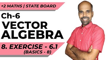 +2 | Exercise 6.1 - Basics 8 | Vector Algebra | Class 12 | State Board | ram maths