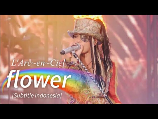 L'Arc~en~Ciel - flower | Subtitle Indonesia class=