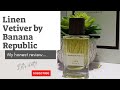 Perfume Review: Linen Vetiver by Banana Republic