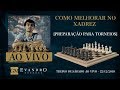 Como Melhorar no Xadrez [Preparação para torneios] - Treino de Sábado ao vivo 22/12/2018
