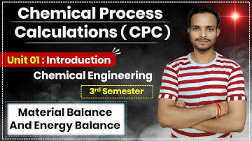 L- 01 | Chemical Process Calculations | Introduction to Material and Energy Balance |Unit conversion