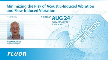 Minimizing the Risk of Acoustic-Induced Vibration and Flow-Induced Vibration