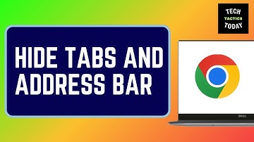 How to Hide Tabs and Address Bar in Chrome | Chrome Tips