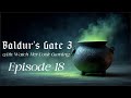 Baldur's Gate 3 - Episode 18 with Watch Her Cook Gaming