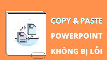 Hướng dẫn cách Copy & Paste slide trong Powerpoint không bị lỗi