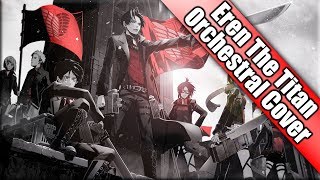 Attack on Titan OST -"Eren the 標" Orchestral Cover