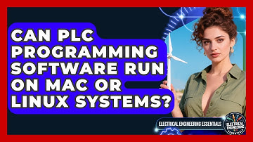 Can PLC Programming Software Run on Mac or Linux Systems? | Electrical Engineering Essentials News