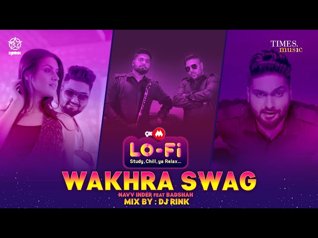 Wakhra Swag | 9XM LoFi | DJ Rink | Navv Inder feat. Badshah | Aman Hundal| Latest Punjabi Songs 2022