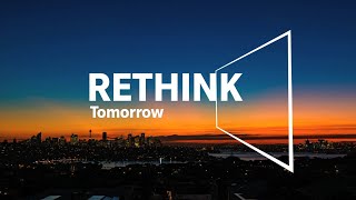 Are you ready to RETHINK tomorrow?