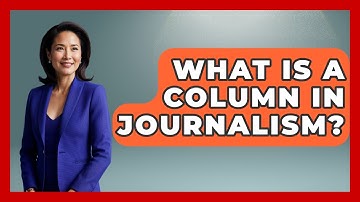 What Is A Column In Journalism? - Journalism Explained