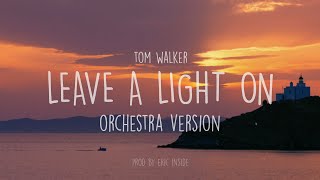 Tom Walker - Leave a Light On [ORCHESTRA VERSION] Prod. by @EricInside