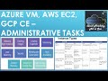 Azure VM , AWS EC2, GCP CE - Administrative tasks