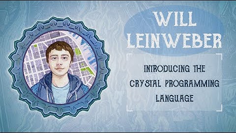Ruby On Ales 2016: Introducing the Crystal Programming Language by Will Leinweber