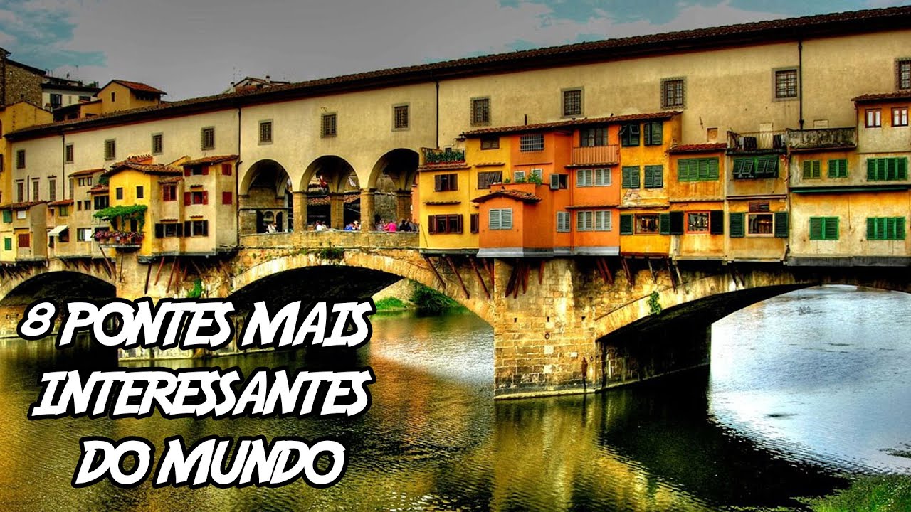 8 Pontes Mais Interessantes do Mundo