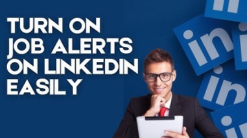 How to Turn on Job Alerts on LinkedIn 2025?